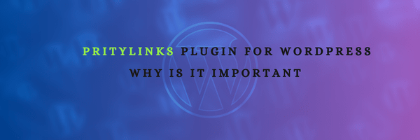 PrityLinks Plugin for WordPress – Why is it important