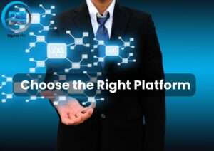 Choose the Right Platform