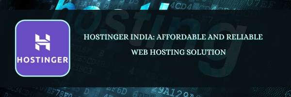 Hostinger India: Affordable and Reliable Web Hosting Solution